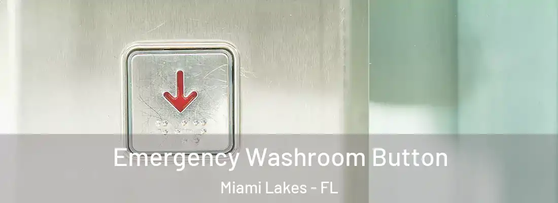  Emergency Washroom Button Miami Lakes - FL