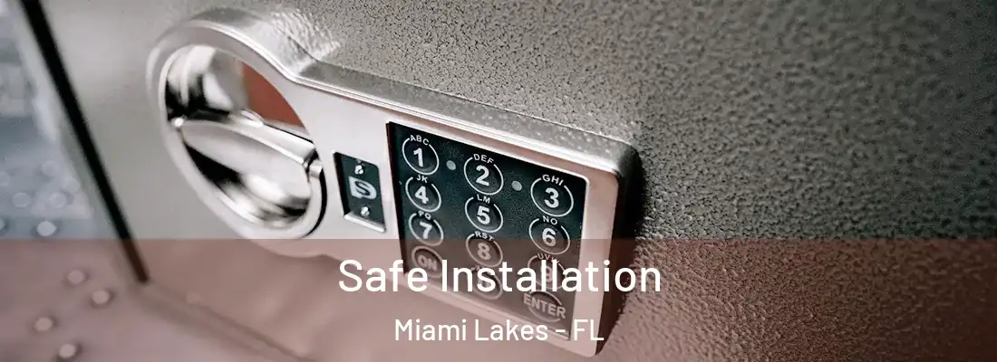  Safe Installation Miami Lakes - FL