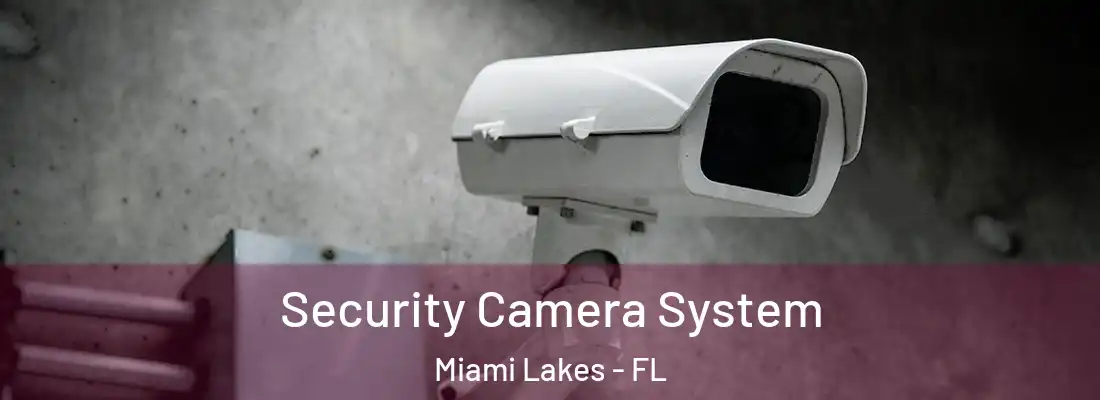  Security Camera System Miami Lakes - FL