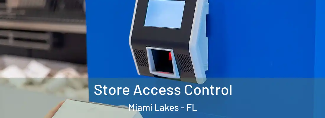  Store Access Control Miami Lakes - FL