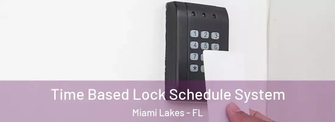  Time Based Lock Schedule System Miami Lakes - FL